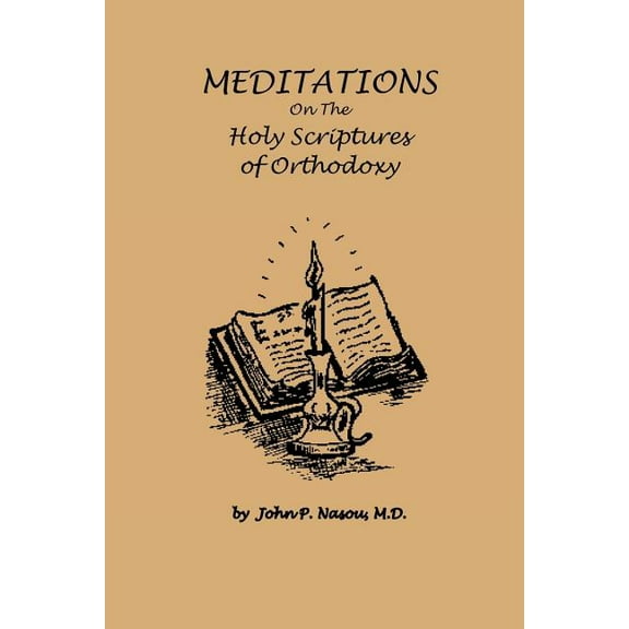 Meditations on the Holy Scriptures of Orthodoxy (Paperback) by M D John P Nasou