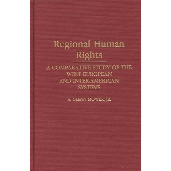 Studies in Human Rights Regional Human Rights: A Comparative Study of the West European and Inter-American Systems, (Hardcover)