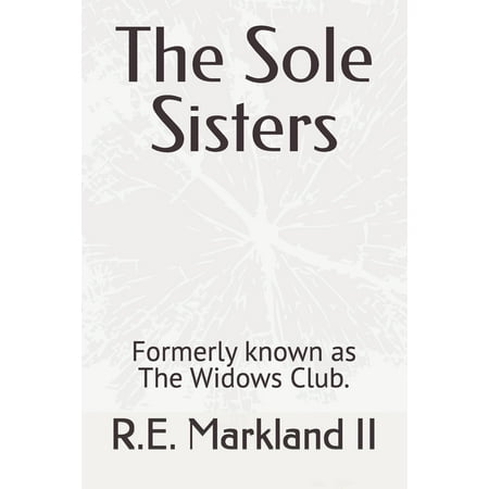 The Sole Sisters: Formerly known as The Widows Club. (Paperback)