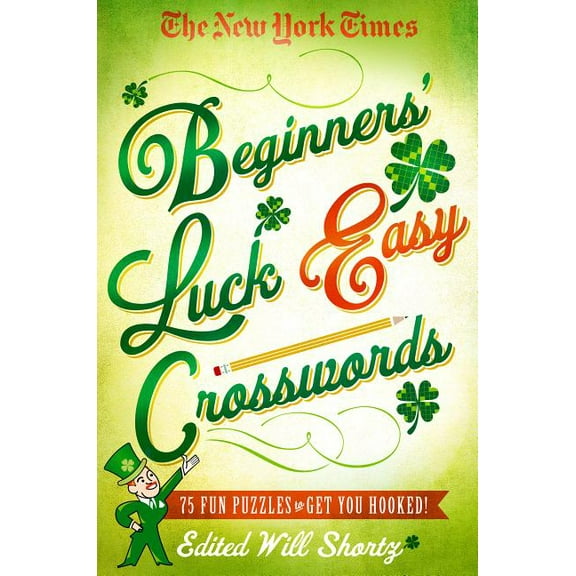 New York Times Crossword Puzzles The New York Times Beginners' Luck Easy Crosswords: 75 Fun Puzzles to Get You Hooked!, (Paperback)