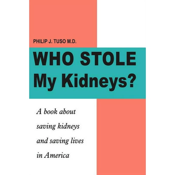 Who Stole My Kidneys?: A book about saving kidneys and saving lives in America, (Paperback)