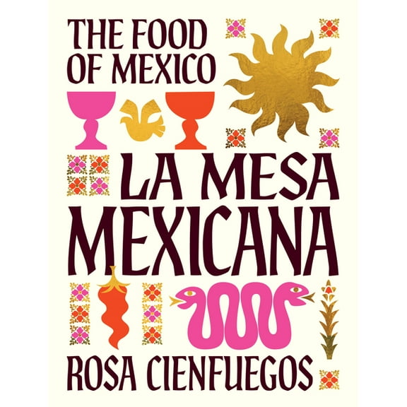La Mesa Mexicana: The Food of Mexico, (Hardcover)