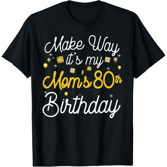 80 year old mom birthday it's my mom's 80th birthday T-Shirt