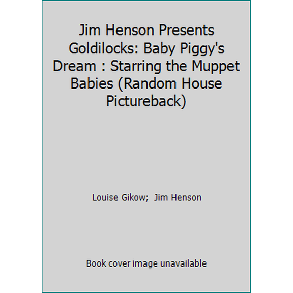 Pre-Owned Jim Henson Presents Goldilocks: Baby Piggy's Dream : Starring the Muppet Babies (Random House Pictureback) (Paperback) 0394872231 9780394872230