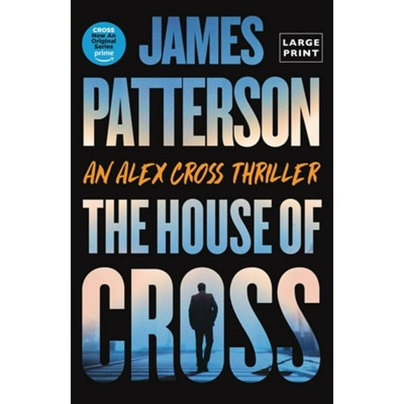 Pre-Owned The House of Cross: Meet the Hero of the New Prime Series Cross--The Greatest Detective of All Time (Paperback) by James Patterson