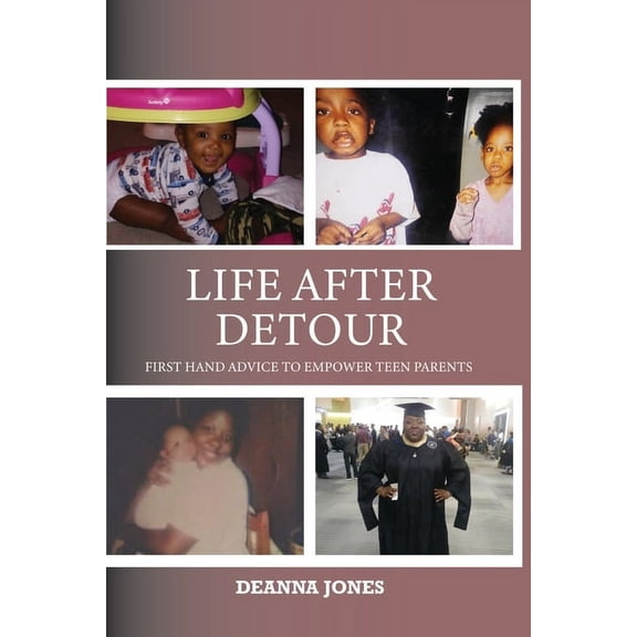 Life After Detour: First Hand Advice to Empower Teen Parents, (Paperback)