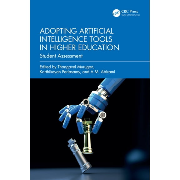Adopting Artificial Intelligence Tools in Higher Education: Student Assessment, (Paperback)