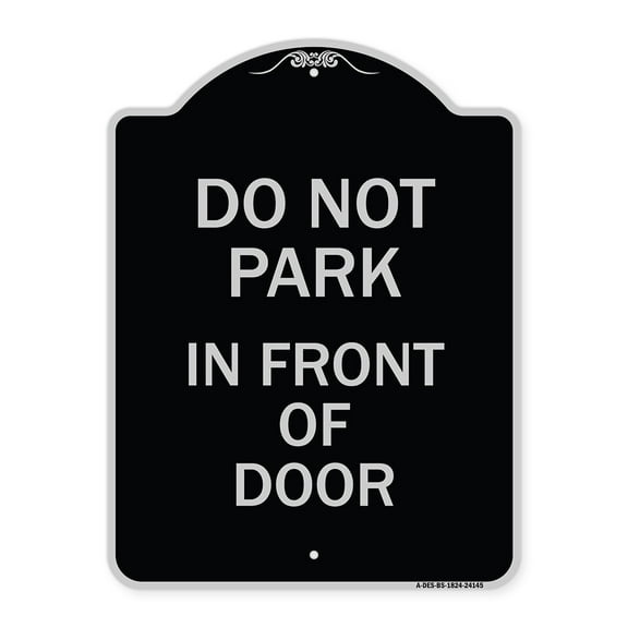 SignMission Designer Series Sign - Do Not Park in Front of Door | Black & Silver 18" x 24" Heavy-Gauge Aluminum Architectural Sign | Protect Your Business & Municipality | Made in the