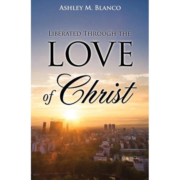Liberated Through the Love of Christ, (Paperback)