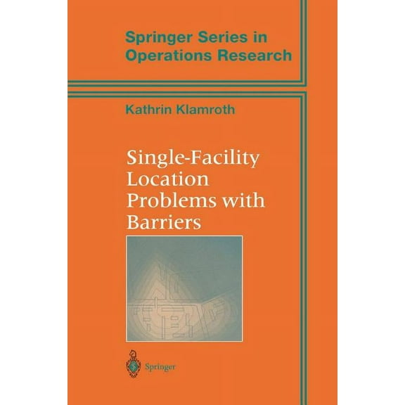 Springer Operations Research and Financi Single-Facility Location Problems with Barriers, (Paperback)