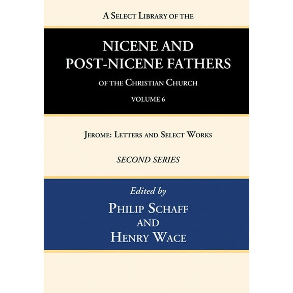 A Select Library of the Nicene and Post-Nicene Fathers of the Christian Church, Second Series, Volume 6 (Hardcover)