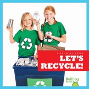 Kids Living Green: Let's Recycle! (Hardcover)