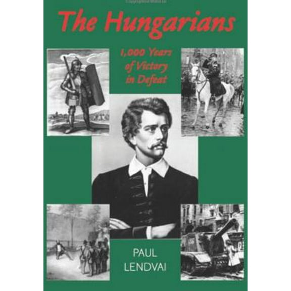 Pre-Owned The Hungarians: A Thousand Years of Victory in Defeat (Paperback) 1850656827 9781850656821