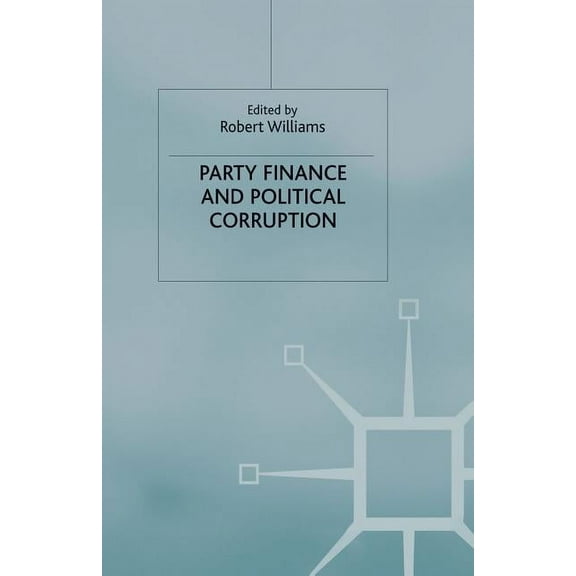Party Finance and Political Corruption, (Paperback)