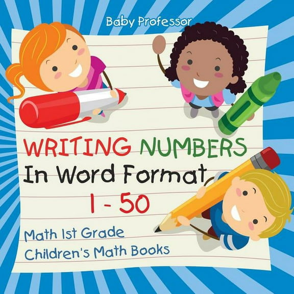 Writing Numbers In Word Format 1 - 50 - Math 1st Grade Children's Math Books, (Paperback)