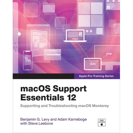 Apple Pro Training macOS Support Essentials 12 - Apple Pro Training Series: Supporting and Troubleshooting macOS Monterey, (Paperback)