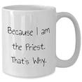 thumbnail image 2 of Amangny Because I Am The Priest, That's Why | Funny White Coffee Mug for Priest Graduation Gifts, 2 of 6