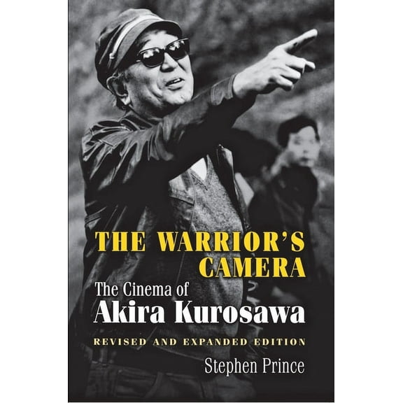 The Warrior's Camera: The Cinema of Akira Kurosawa - Revised and Expanded Edition, (Paperback)