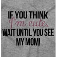 thumbnail image 2 of Im Cute Wait Til You See My Mom Youth T Shirt Tee Girls Infant Toddler Brisco Brands 18M, 2 of 5