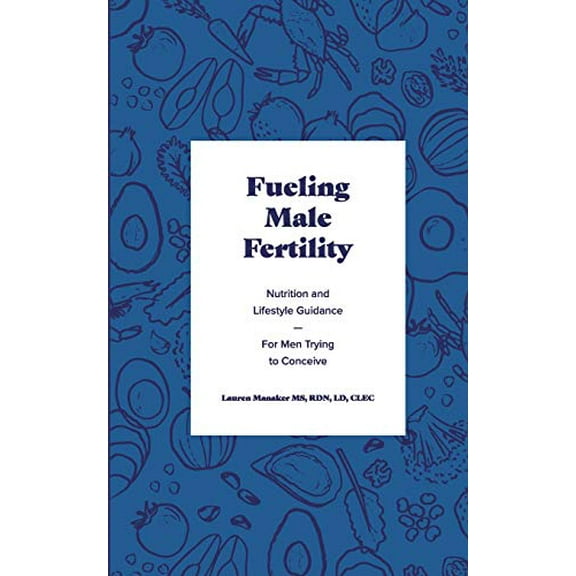 Pre-Owned Fueling Male Fertility: Nutrition and lifestyle guidance for men trying to conceive (Paperback) 1792923252 9781792923258