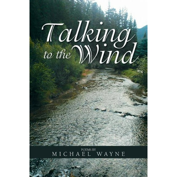 Talking to the Wind Paperback 1984550853 9781984550859 Michael Wayne