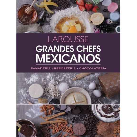 Pre-Owned Grandes Chefs Mexicanos: Panadería - Repostería - Chocolatería (Hardcover) 6072122426 9786072122420