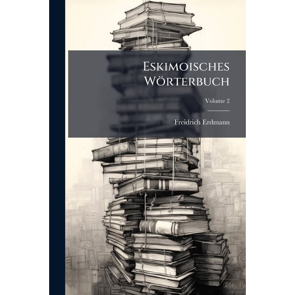 Eskimoisches Wörterbuch; Volume 2 (Paperback)