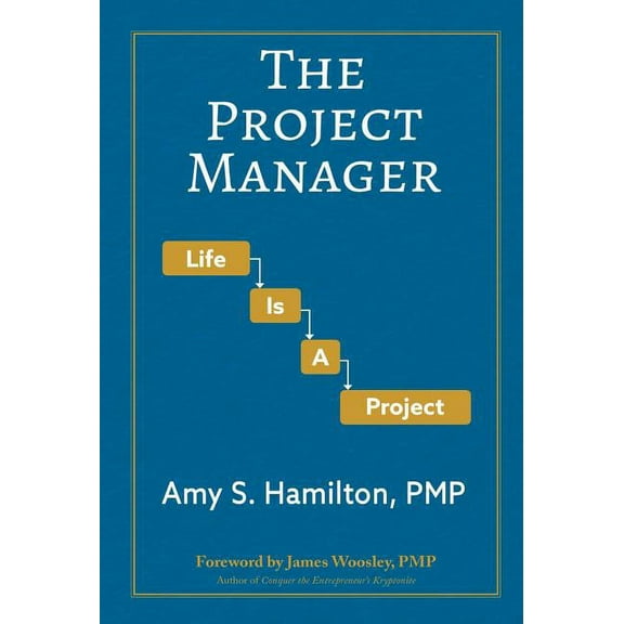 The Project Manager: Life is a Project, (Hardcover)