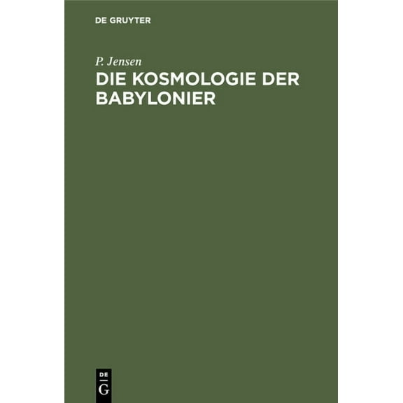 Die Kosmologie der Babylonier, (Hardcover)