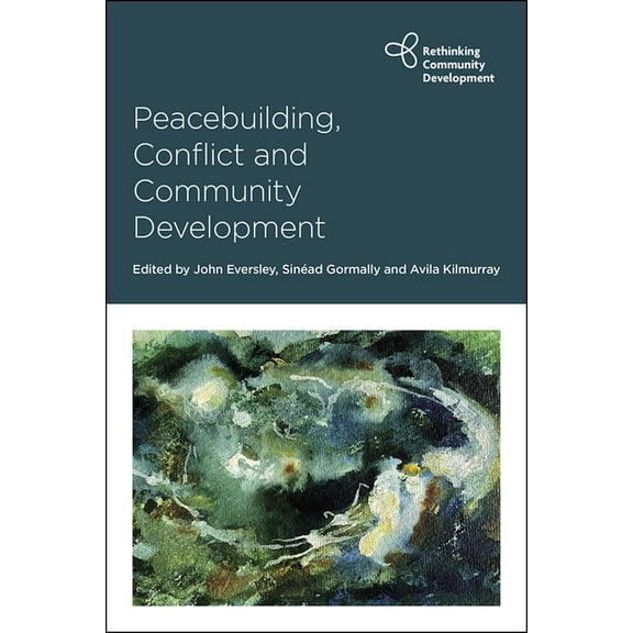Rethinking Community Development Peacebuilding, Conflict and Community Development, (Paperback)