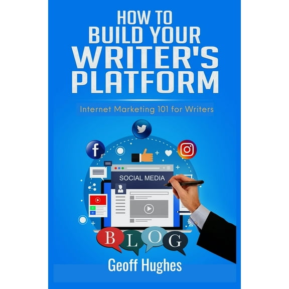 How to Build Your Writer's Platform : Internet Marketing 101 for Writers (Paperback)