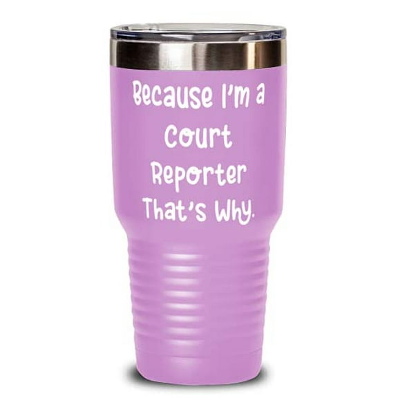 Court reporter For Coworkers, Because I'm a Court Reporter, Cheap Court reporter 30oz Tumbler, Stainless Steel Tumbler From Friends