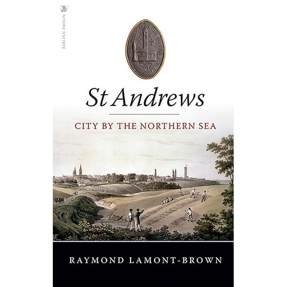 St Andrews: City by the Northern Sea (Paperback)
