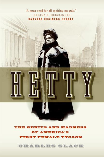 hetty the genius and madness of america hetty the genius and madness of america