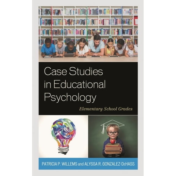 Case Studies in Educational Psychology: Elementary School Grades, (Paperback)