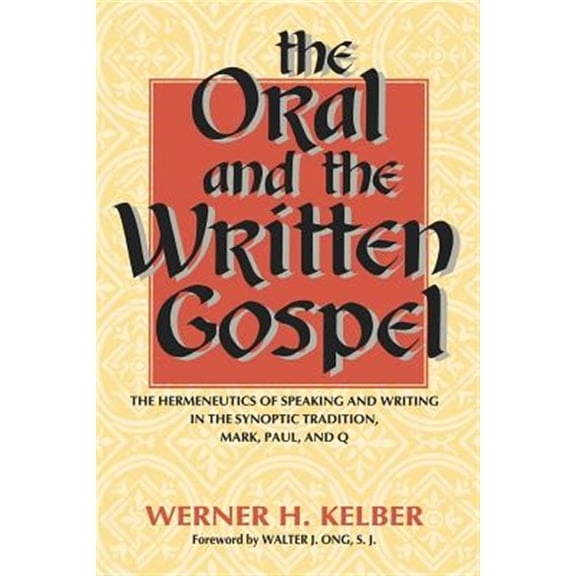 Pre-Owned The Oral and the Written Gospel: The Hermeneutics of Speaking and Writing in the Synoptic Tradition, Mark, Paul, and Q (Paperback) 0253210976 9780253210975