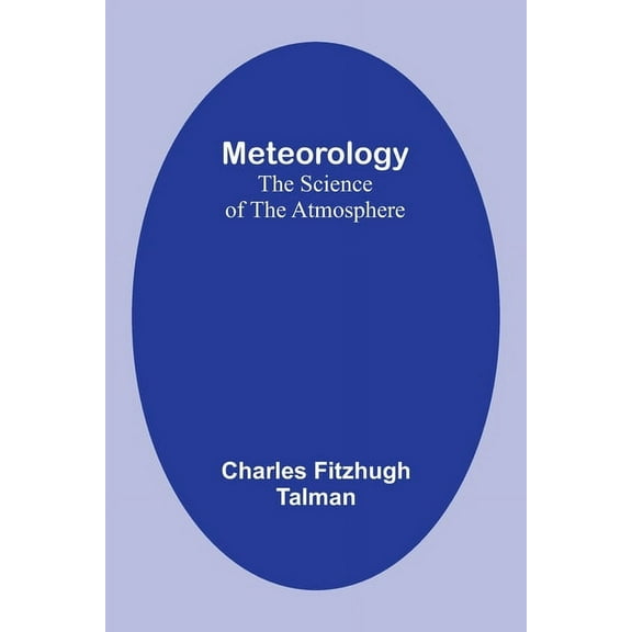 Meteorology: The Science of the Atmosphere, (Paperback)