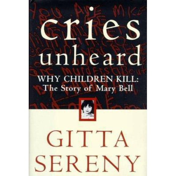 Pre-Owned Cries Unheard: Why Children Kill: The Story of Mary Bell (Hardcover) 0805060677 9780805060676