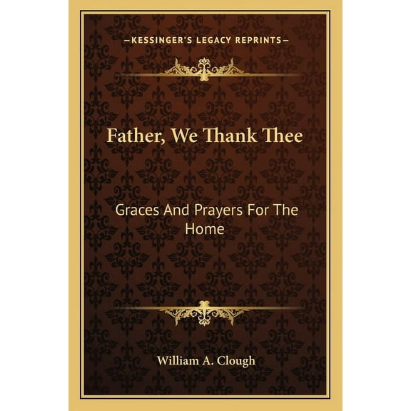 Father, We Thank Thee: Graces And Prayers For The Home, (Paperback)