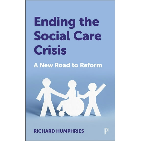 Ending the Social Care Crisis: A New Road to Reform, (Paperback)