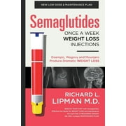 Semaglutides: Once A Week Weight Loss Injections -- Richard Lipman (Paperback, Book)