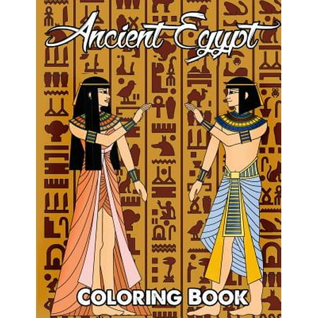 Ancient Egypt Coloring Book Relieve Stress and Have Fun with Egyptian Symbols Gods Mythology Hieroglyphics and Pharaohs Egyptian Coloring Book Volume 1