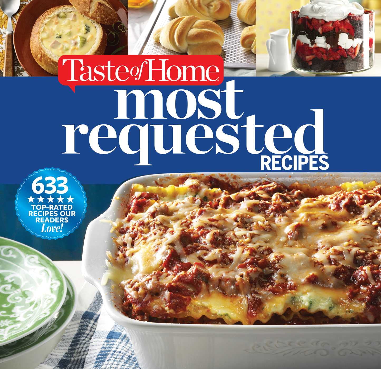 Taste of Home Most Requested Recipes: 633 Top-Rated Recipes Our Readers