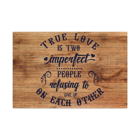 True Love is Two Imperfect People Refusing to Give Up Wall Art