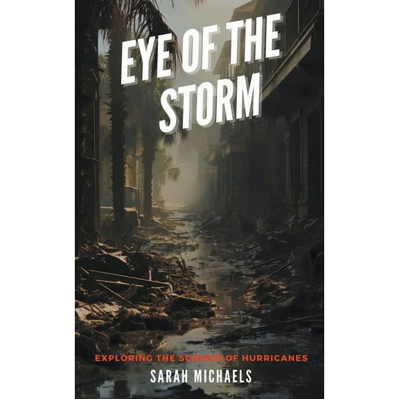 The Science of Natural Disasters for Kid Eye of the Storm: Exploring the Science of Hurricanes, (Paperback)