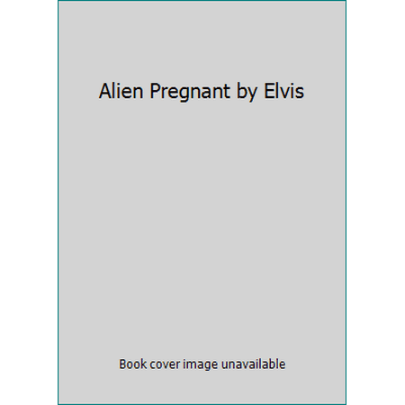 Alien Pregnant by Elvis [Mass Market Paperback - Used]