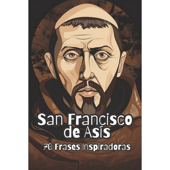 San Francisco de AsÃs: 70 Frases Inspiradoras (Paperback) by David Smith