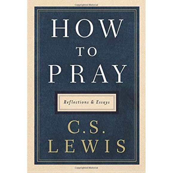 How to Pray: Reflections and Essays