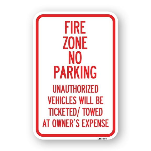 SignMission A-1824-23671 18 x 24 in. Aluminum Sign - No Parking Sign Fire Zone Unauthorized Vehicles Will Be Ticketed Towed At Owner Expense