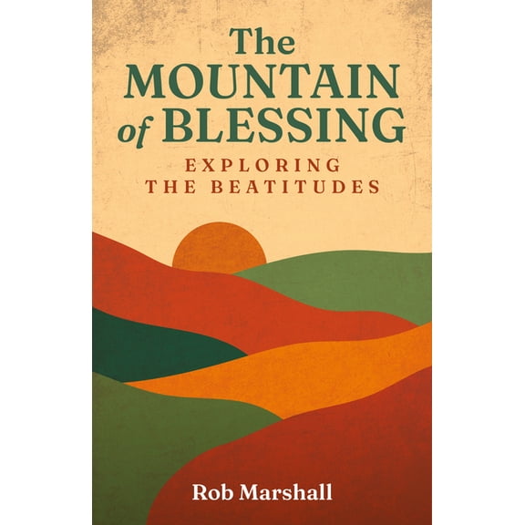 The Mountain of Blessing: Exploring the Beatitudes, (Paperback)